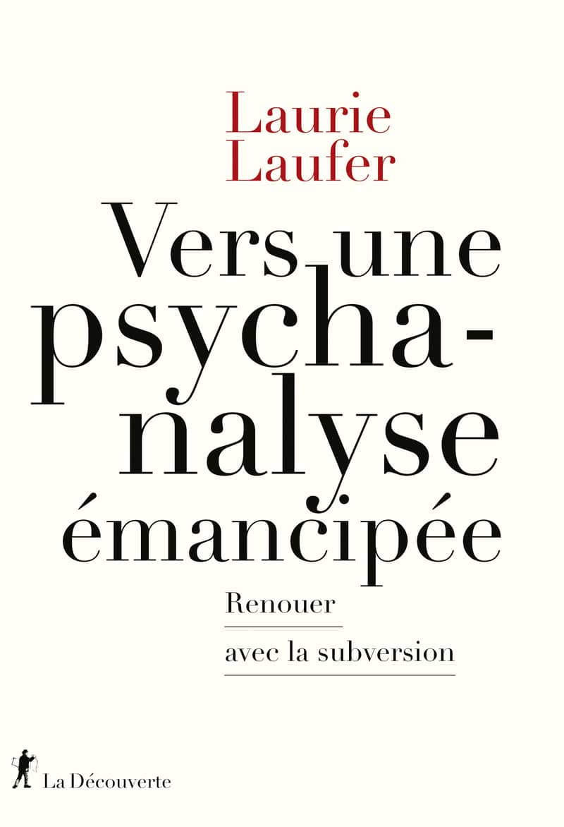 Pour que la psychanalyse redevienne créative et subversive